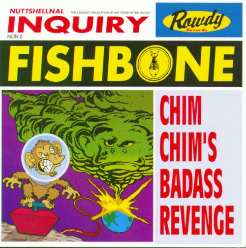 Fishbone – Chim Chim’s Badass Revenge (1996)