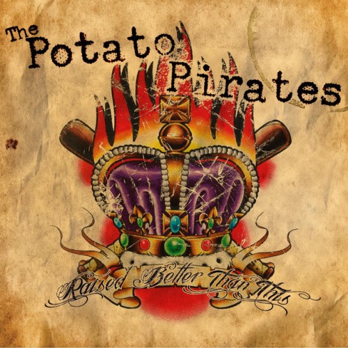 The Potato Pirates – Raised Better Than This (2014)