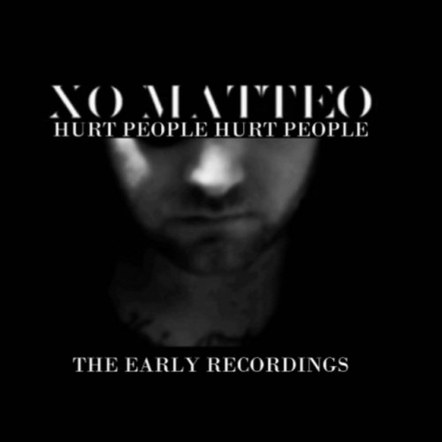 XO Matteo – Hurt People Hurt People The Early Recordings (2017)