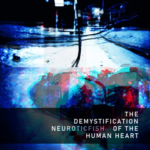 Neuroticfish – The Demystification Of The Human Heart (2023)