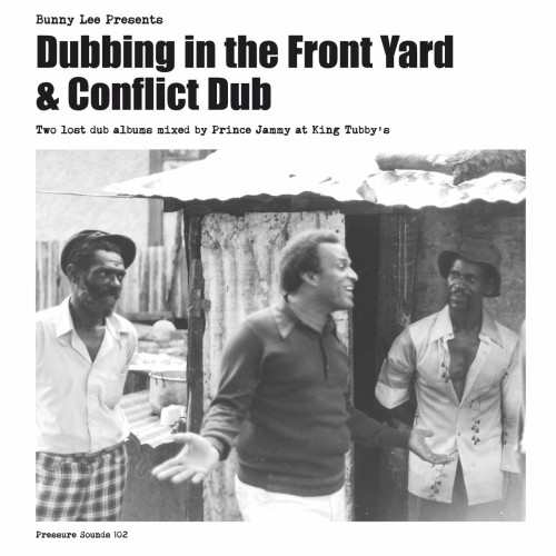 Bunny Lee x Prince Jammy x The Aggrovators – Dubbing In The Front Yard x Conflict Dub (2018)