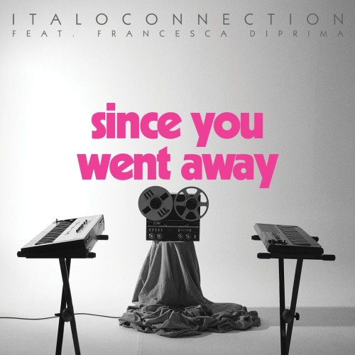 Italoconnection – Since You Went Away (2021)