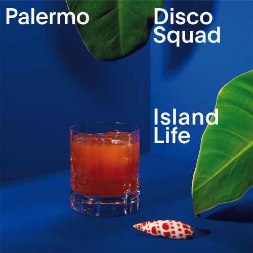 Palermo Disco Squad – Island Life (2016)