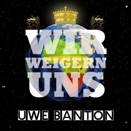 Uwe Banton – Wir Weigern Uns (2021)