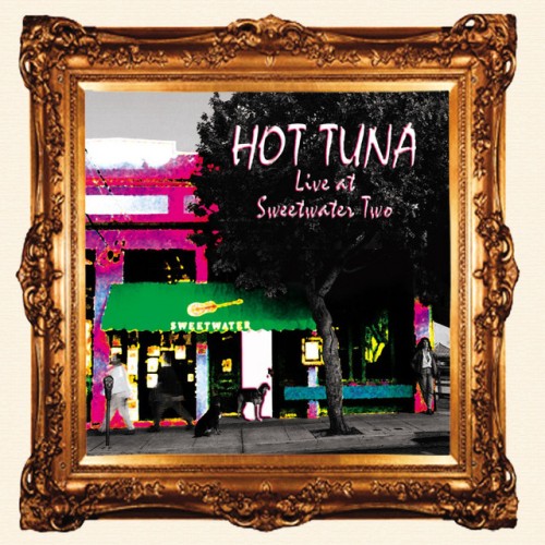 Hot Tuna – Live At Sweetwater Two (2004)