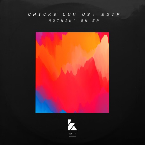 Chicks Luv Us & EdiP – Nuthin’ On EP (2024)