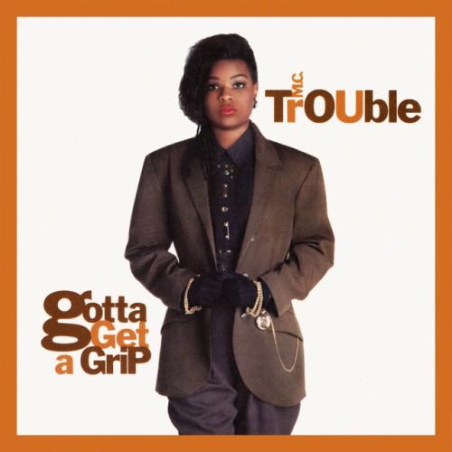 MC Trouble – Gotta Get A Grip (2023)