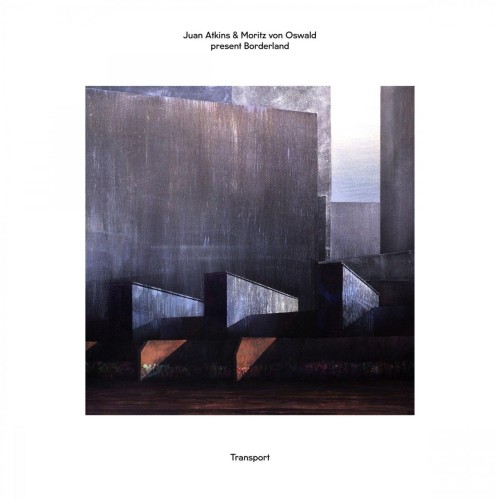 Juan Atkins & Moritz Von Oswald Present Borderland - Juan Atkins & Moritz von Oswald Present Borderland: Transport (2016) Download