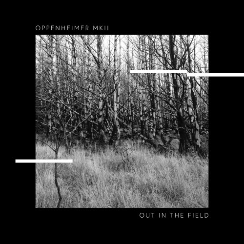 Oppenheimer MKII - Out in the Field (2021) Download