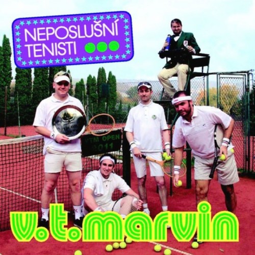 V.T.Marvin – Neposlusni tenisti (2011)