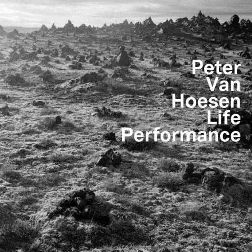 Peter Van Hoesen - Life Performance (2013) Download