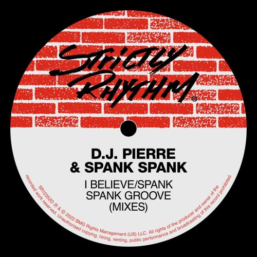 DJ Pierre & Spank Spank – I Believe / Spank Spank Groove (Mixes) (2022)