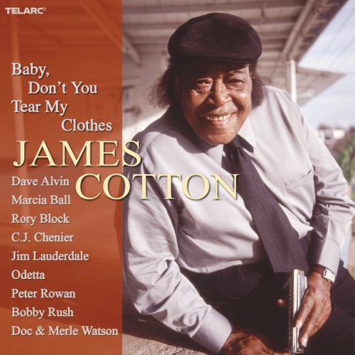 James Cotton – Baby, Don’t You Tear My Clothes (2004)