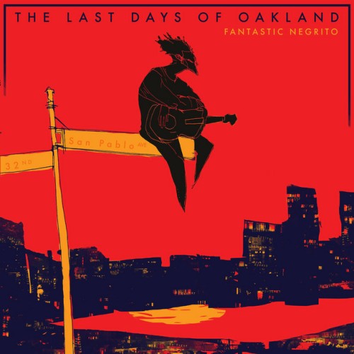 Fantastic Negrito-The Last Days Of Oakland-24-88-WEB-FLAC-2017-OBZEN