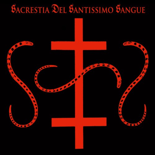 Sacrestia Del Santissimo Sangue – Real Italian Occult Terrorism (2017)