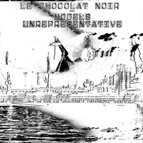 Le Chocolat Noir - Models Unrepresentative (2016) Download