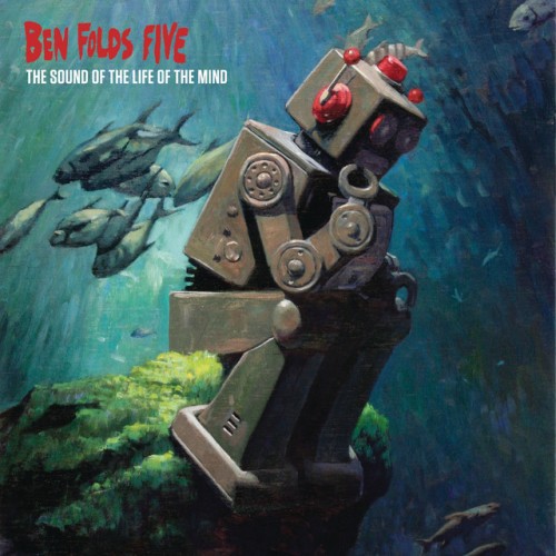 Ben Folds Five – The Sound Of The Life Of The Mind (2012)