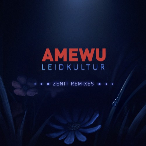 Amewu – Leidkultur (Zenit Remixes) (2017)