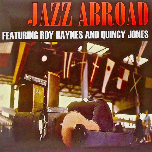 Quincy Jones and Roy Haynes-Jazz Abroad-Remastered-24BIT-WEB-FLAC-2019-TiMES