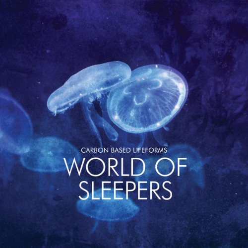Carbon Based Lifeforms – World Of Sleepers (2016)
