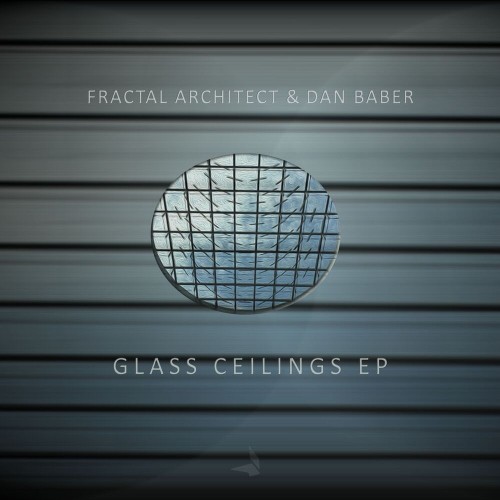 Fractal Architect And Dan Baber-Glass Ceilings-(FUKLA011)-16BIT-WEB-FLAC-2017-SHELTER