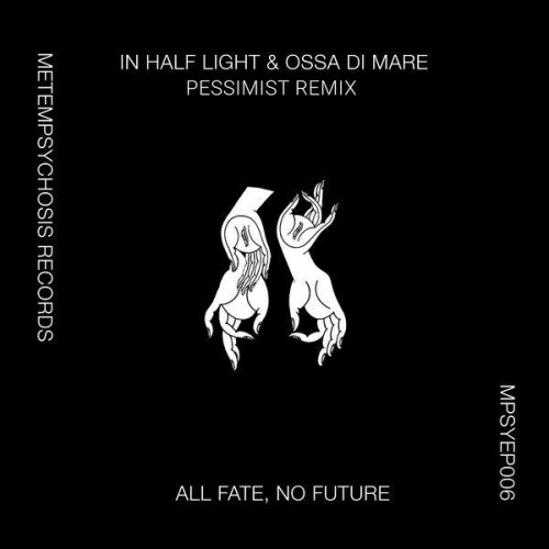 In Half Light & Ossa di Mare – All Fate, No Future (2020)