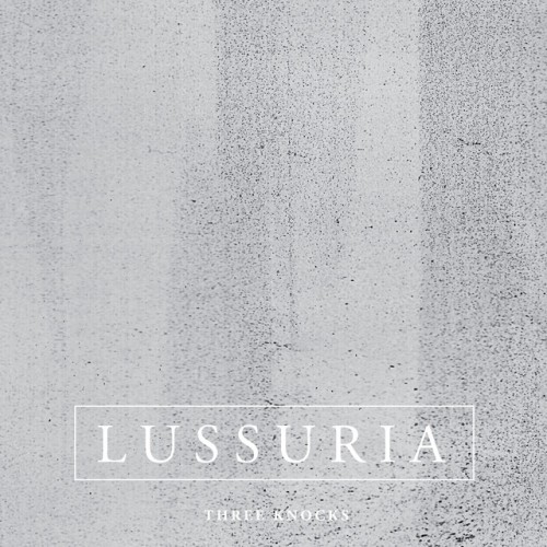 Lussuria – Three Knocks (2019)
