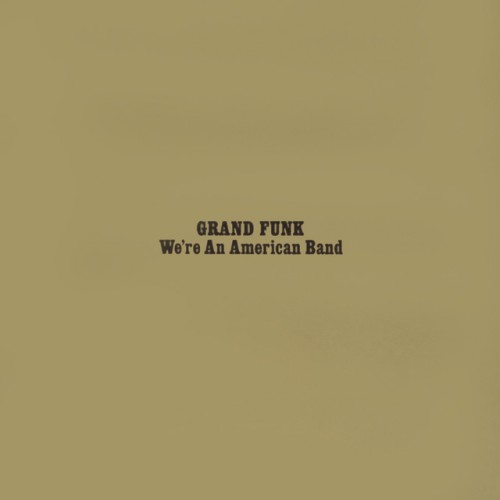 Grand Funk Railroad - We're An American Band (2013) Download
