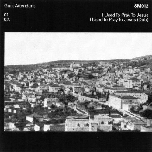Guilt Attendant – I Used To Pray To Jesus (2020)