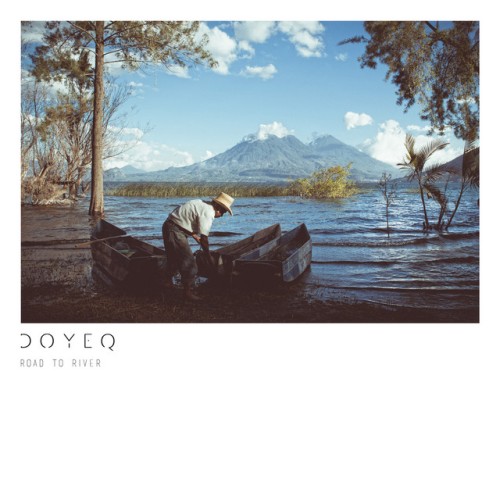 Doyeq – Road to River (2013)