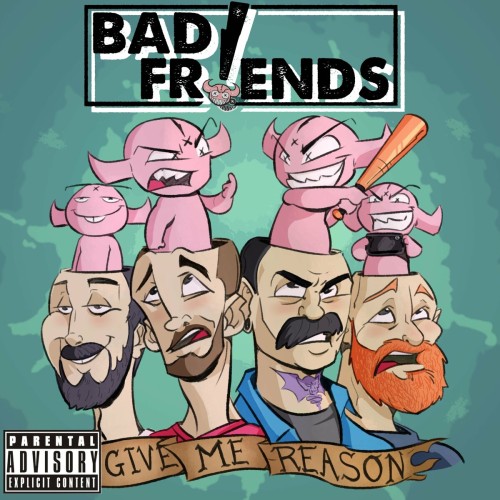 Bad Friends - Give Me Reason (2022) Download