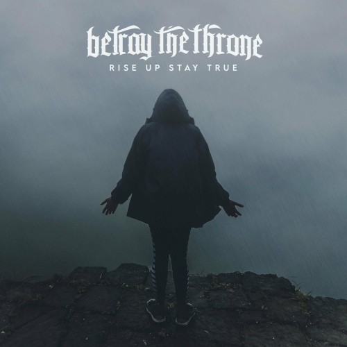 Betray The Throne – Rise Up Stay True (2022)