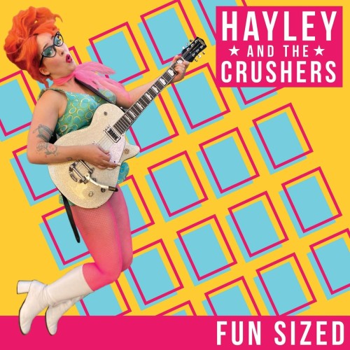 Hayley And The Crushers – Fun Sized (2021)