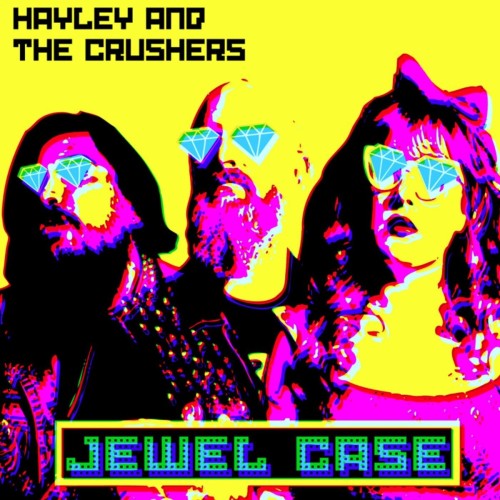 Hayley And The Crushers – Jewel Case (2016)