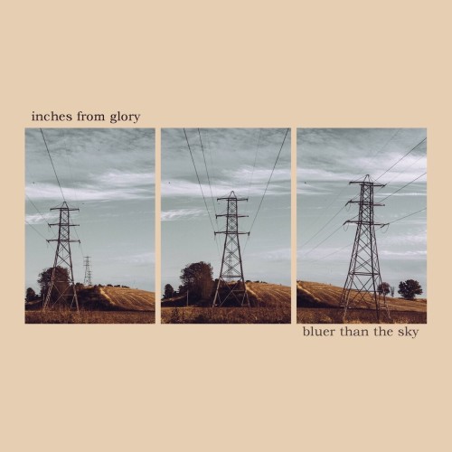 Inches From Glory - Bluer Than the Sky (2020) Download