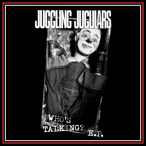 Juggling Jugulars – Who’s Talking? E.P. (2022)