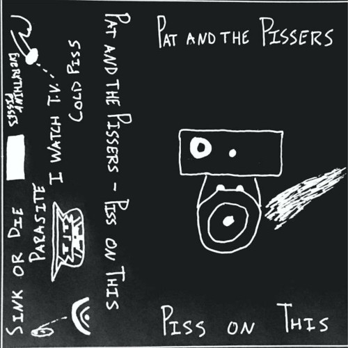 Pat And The Pissers – Piss On This (2018)