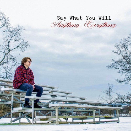 Say What You Will – Anything, Everything (2019)