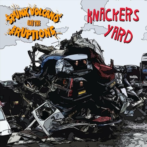 Spunk Volcano And The Eruptions - Knackers Yard (2022) Download