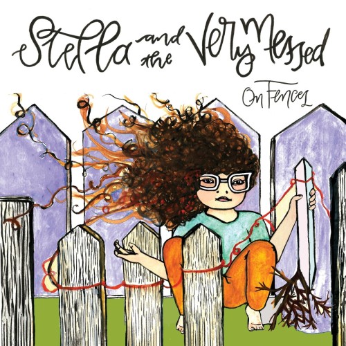 Stella And The Very Messed – On Fences (2020)