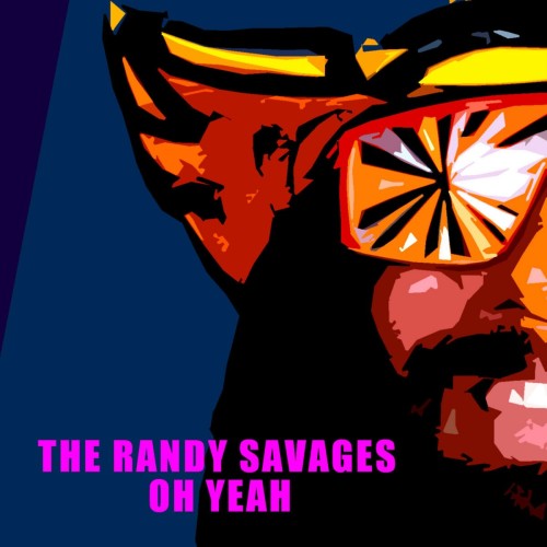 The Randy Savages – Oh Yeah (2017)