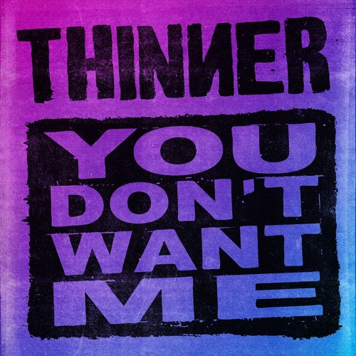 Thinner - You Don't Want Me (2022) Download