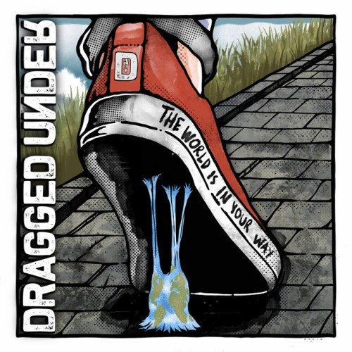 Dragged Under-The World Is In Your Way-Deluxe Edition-16BIT-WEB-FLAC-2020-VEXED