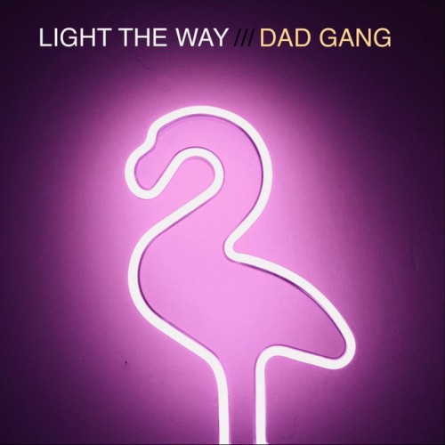 Light The Way – Dad Gang (2019)