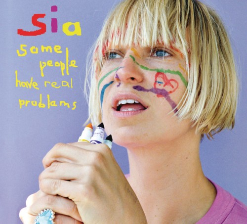 Sia – Some People Have Real Problems (2008)
