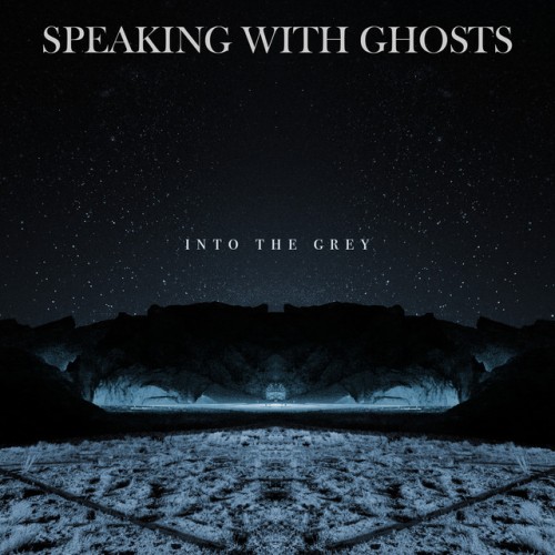 Speaking With Ghosts – Into the Grey (2019)