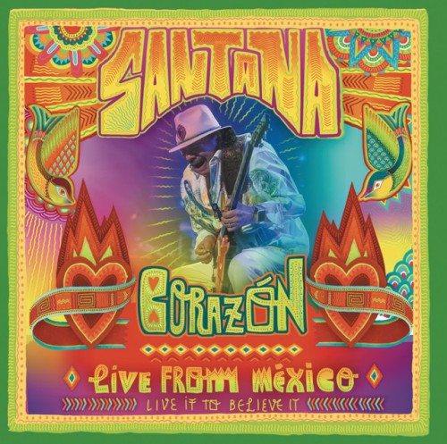Santana – Corazón: Live From México – Live It To Believe It (2014)