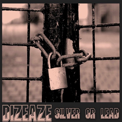 Dizeaze – Silver Or Lead (2023)