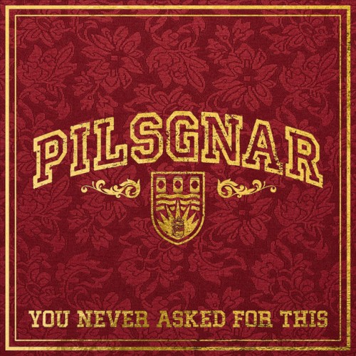 Pilsgnar – You Never Asked For This (2022)