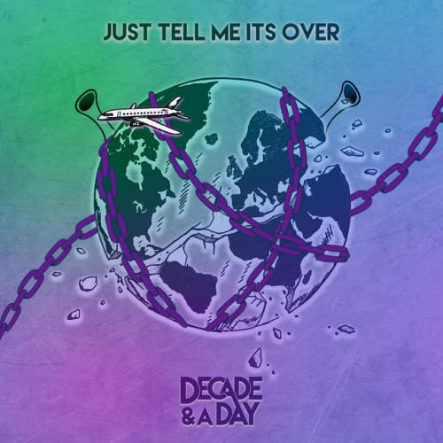 Decade & A Day – Just Tell Me It’s Over (2023)